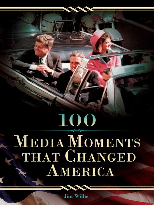 Title details for 100 Media Moments That Changed America by Jim Willis - Available